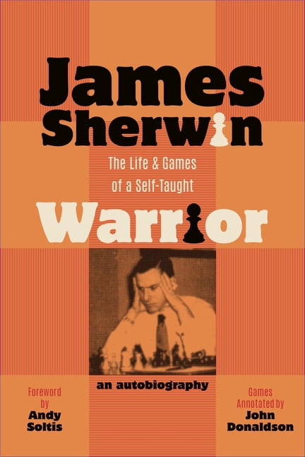 James Sherwin: The Life & Games of a Self-Taught Warrior, (Hardcover)