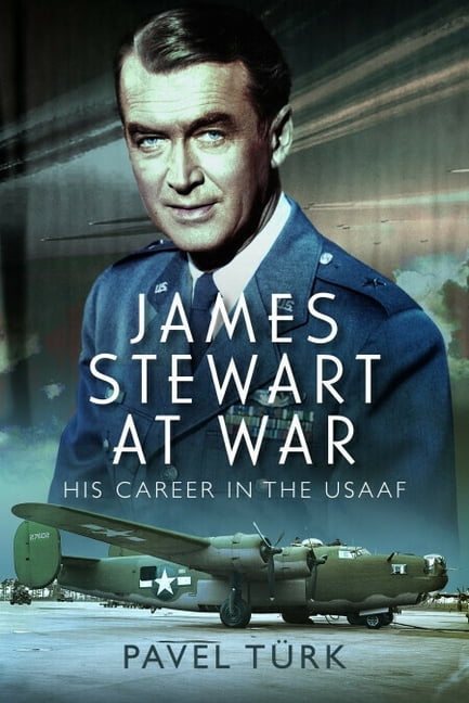James Stewart at War: His Career in the Usaaf, (Paperback)