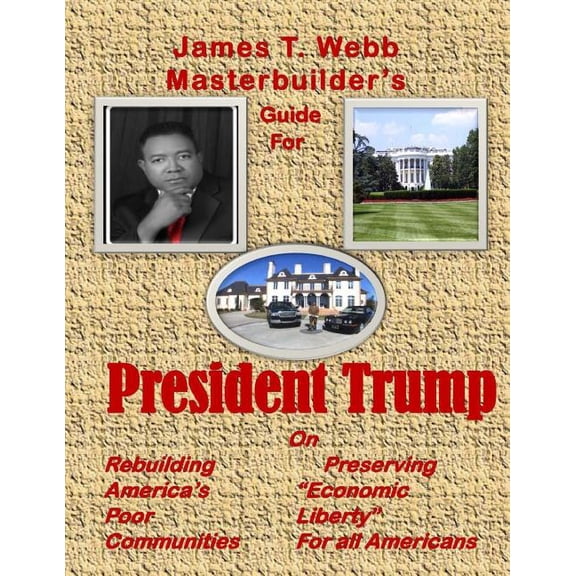 James T. Webb Guide to President Trump Paperback 1544703392 9781544703398 James Thomas Webb
