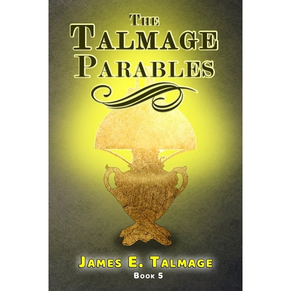 Pre-Owned James Talmage Collection: The Talmage Parables (Paperback)