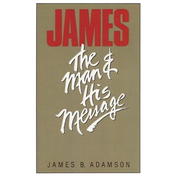 Pre-Owned James: The Man and His Message (Paperback) 0802801676 9780802801678