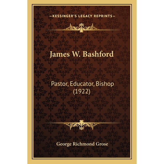 James W. Bashford : Pastor, Educator, Bishop (1922) (Paperback)