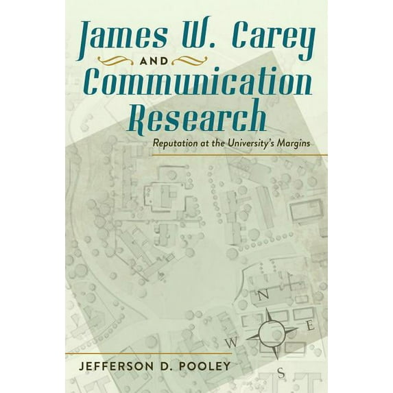 James W. Carey and Communication Research: Reputation at the University's Margins, (Paperback)