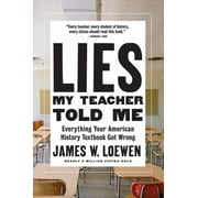 James W Loewen: Lies My Teacher Told Me: Everything Your American History Textbook Got Wrong (New Edition) (Paperback)