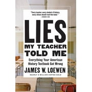 James W Loewen: Lies My Teacher Told Me: Everything Your American History Textbook Got Wrong (New Edition) (Paperback)