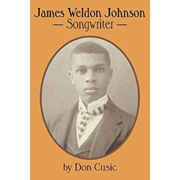 Pre-Owned James Weldon Johnson: Songwriter (Paperback) by Don Cusic