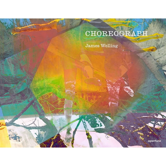 James Welling: Choreograph (Hardcover)
