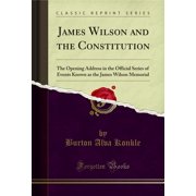 James Wilson and the Constitution Classic Reprint