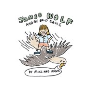 James Wolf James Wolf And The Bald Eagle, Book 1, Paperback