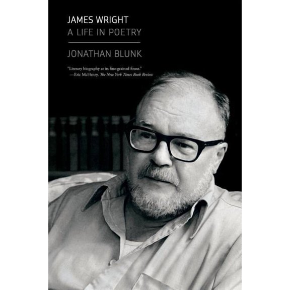 James Wright: A Life in Poetry, (Paperback)