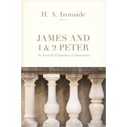 James and 1 & 2 Peter An Ironside Expository Commentary, Paperback