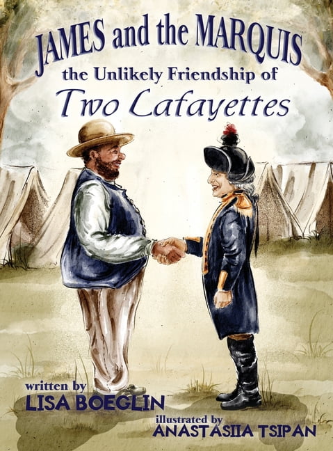 James and the Marquis the Unlikely Friendship of Two Lafayettes, (Hardcover)