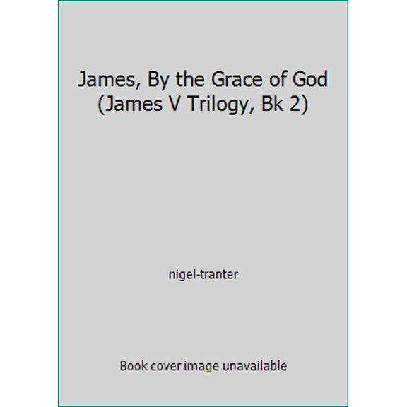 Pre-Owned James, By the Grace of God (James V Trilogy, Bk 2) (Paperback) 0340419008 9780340419007