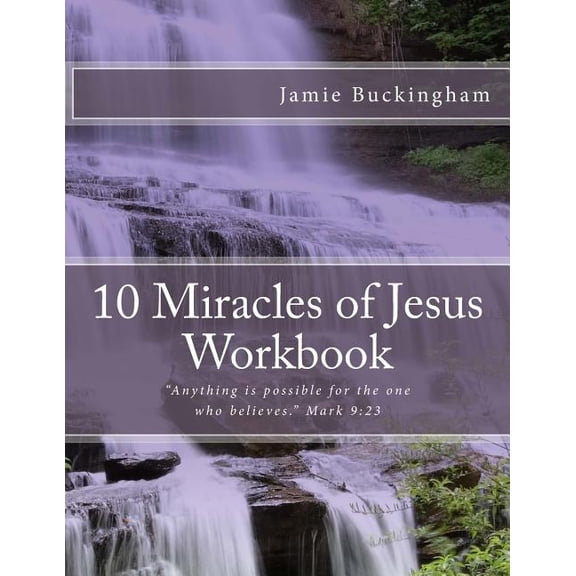 Jamie Buckingham's Video Bible Study Workbooks: 10 Miracles of Jesus Workbook (Paperback)