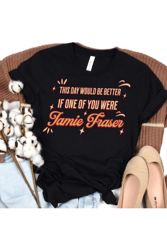 Jamie FR1ASer TShirt, Outlander Fan Gift, Sa1ssenach tee, Gift for Her, Highlander Shirt, Scottish Warrior tee, Funny Outlander Shirt