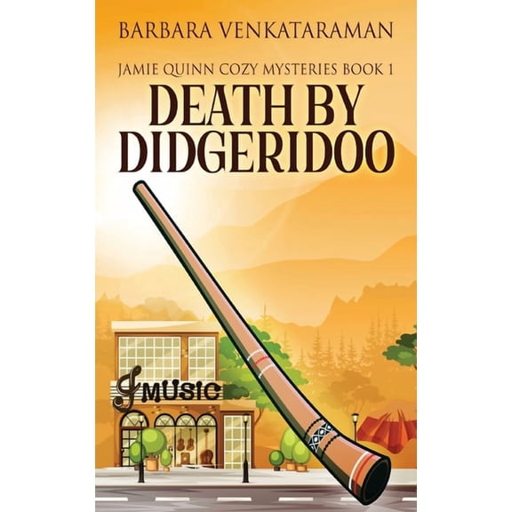 Jamie Quinn Cozy Mysteries Death By Didgeridoo, Book 1, (Hardcover)