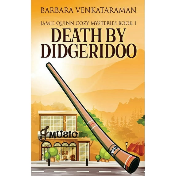 Jamie Quinn Cozy Mysteries Death By Didgeridoo, Book 1, (Paperback)