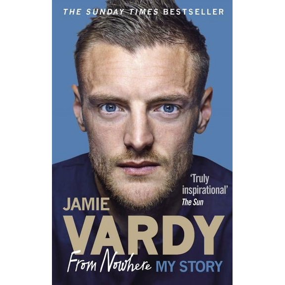 Jamie Vardy: From Nowhere, My Story, (Paperback)