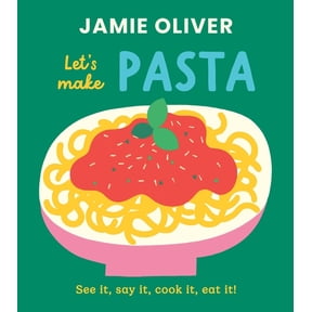 Jamie's Little Food Library Let's Make Pasta: See It, Say It, Cook It, Eat It!, (Board Book)