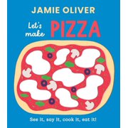 Lets Make Pizza See It, Say It, Cook It, Eat It! Board Book