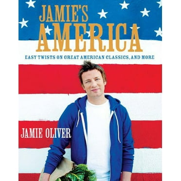 Jamie's America: Easy Twists on Great American Classics, and More (Hardcover) by Jamie Oliver