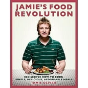 Jamie's Food Revolution: Rediscover How to Cook Simple, Delicious, Affordable Meals (Hardcover)