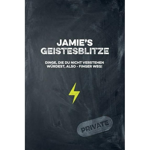 Jamie's Geistesblitze - Dinge, die du nicht verstehen würdest, also - Finger weg! Private: Cooles Notizbuch ca. A5 für a, (Paperback)