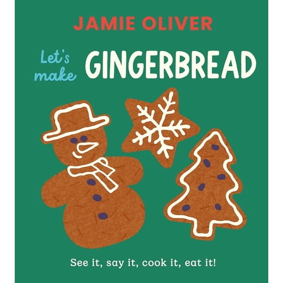 Jamie's Little Food Library Let's Make Gingerbread: See It, Say It, Cook It, Eat It!, (Board Book)