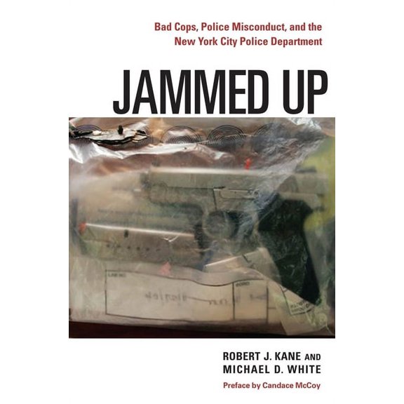 Jammed Up: Bad Cops, Police Misconduct, and the New York City Police Department, (Hardcover)