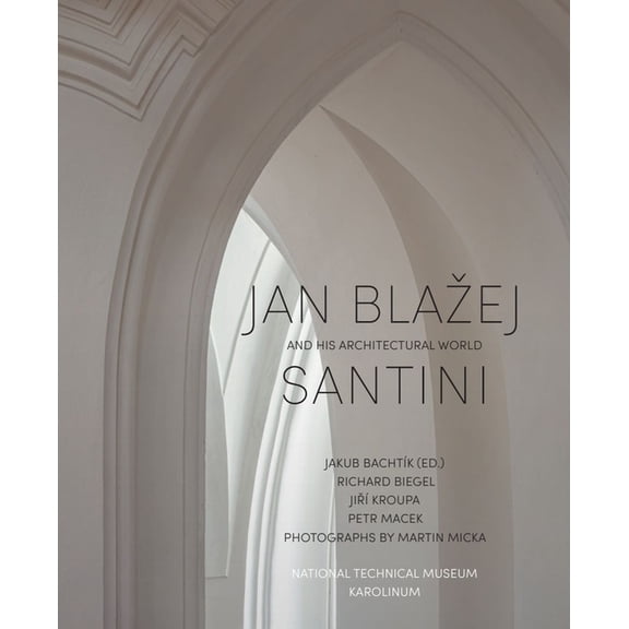 Jan Blazej Santini and His Architectural World, (Hardcover)