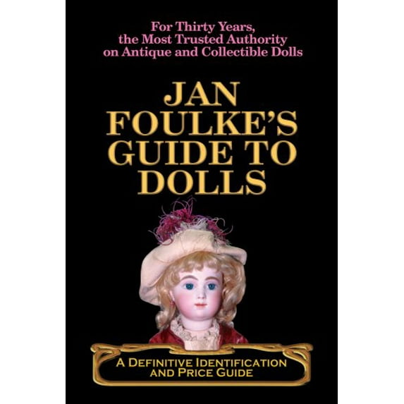 Pre-Owned Jan Foulke's Guide to Dolls: A Definitive Identification and Price Guide (Paperback) 0977292789 9780977292783