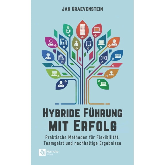Jan Graevenstei Hybride Fhrung mit Erfolg: Praktische Methoden fr Flexibilitt, T (Paperback)