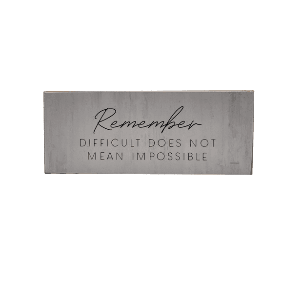 Jan Michaels Art & Home Remember difficult does not mean impossible Solid MDF Wood Block Sign 10x4x.75 inches