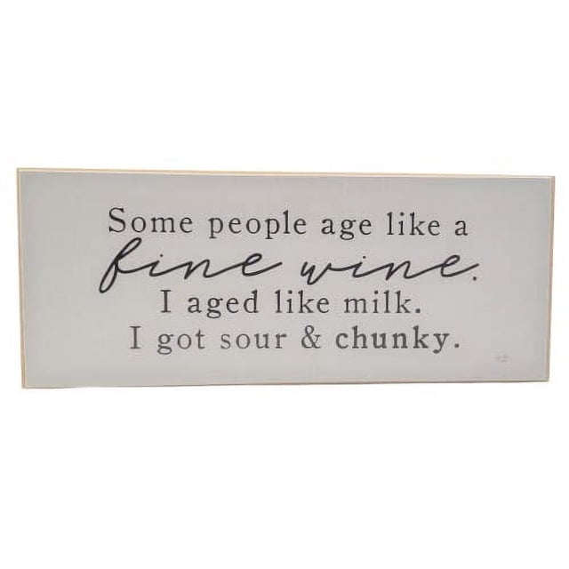 Jan Michaels Art & Home Some People age like a fine wine. I aged like ...