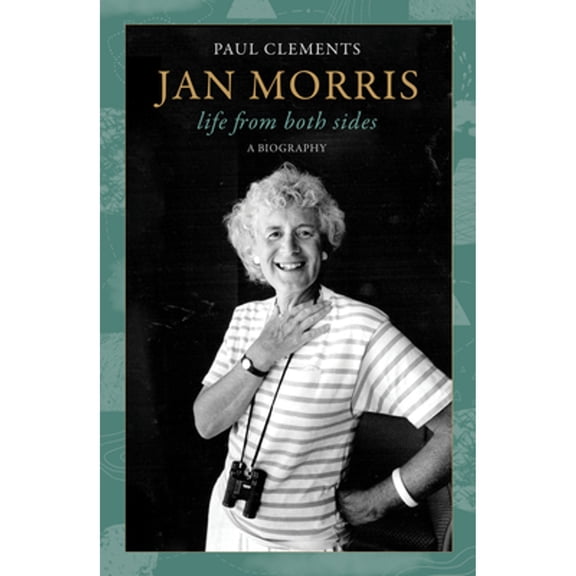 Pre-Owned Jan Morris: Life from Both Sides (Hardcover) 195035492X 9781950354924