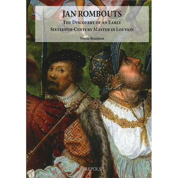 Ars Nova Jan Rombouts: The Discovery of an Early Sixteenth-Century Master in Louvain, Book 16, (Hardcover)