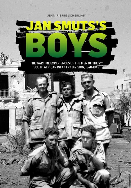 Jan Smuts's Boys: The Wartime Experiences of the Men of the 2nd South African Infantry Division, 1940-1945, (Paperback)