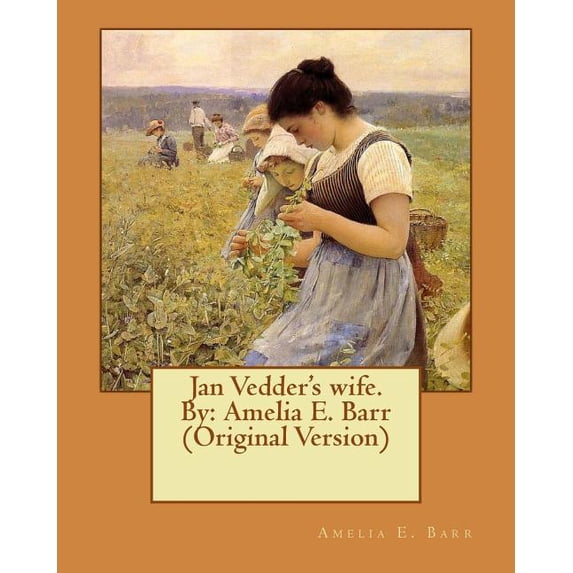 Jan Vedder's wife. By: Amelia E. Barr (Original Version), (Paperback)