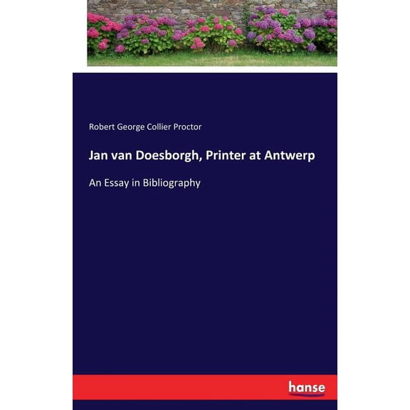 Jan van Doesborgh, Printer at Antwerp: An Essay in Bibliography, (Paperback)