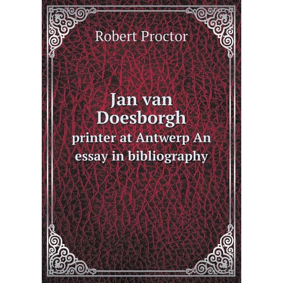 Jan van Doesborgh printer at Antwerp An essay in bibliography (Paperback)