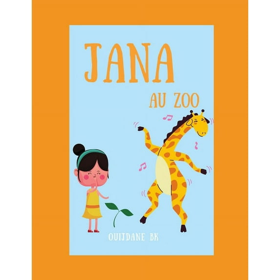 Jana Au Zoo: Animals, Learning, Book In French For Kids - (French Edition) Animaux, livre en (Paperback) by Ouijdane Bk