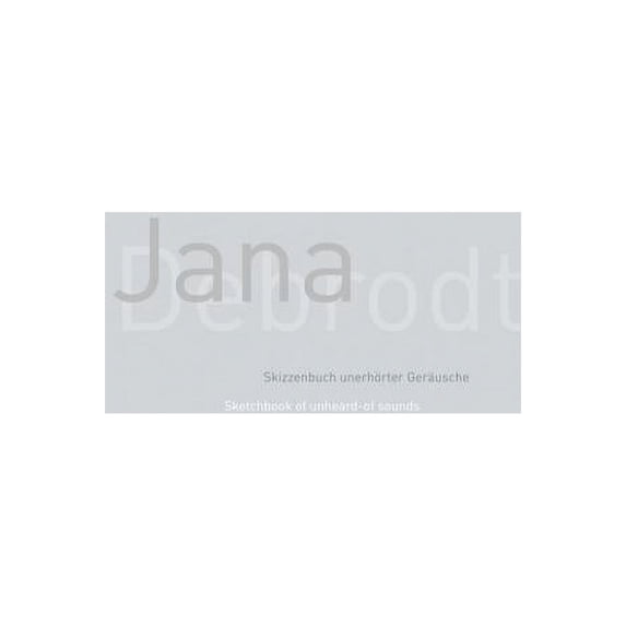 Jana Debrodt: Skizzenbuch Unerhorter Gerausche, (Hardcover)