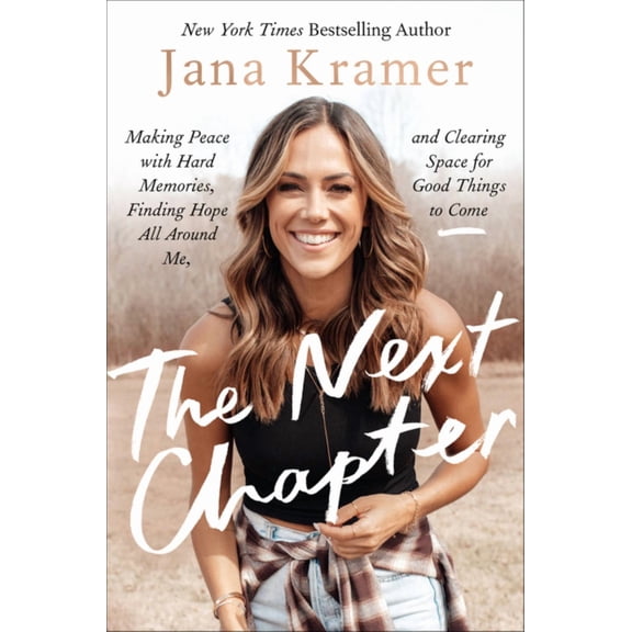 The Next Chapter: Making Peace with Hard Memories, Finding Hope All Around Me, and Clearing Space for Good Things to Come (Hardcover)