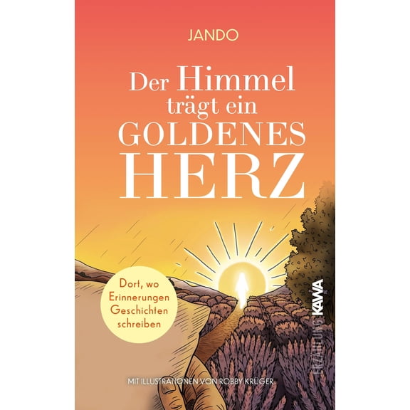 Jando Der Himmel trgt ein goldenes Herz: Dort, wo Erinnerungen Geschichten schreib (Hardcover)