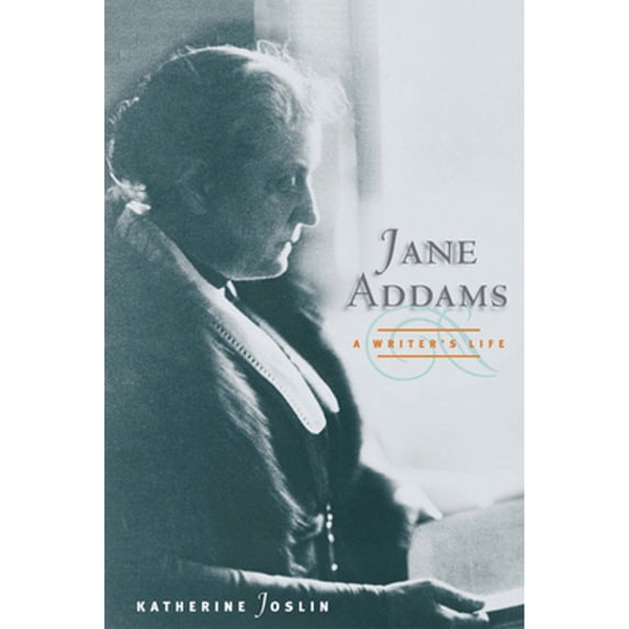 Pre-Owned Jane Addams, a Writer's Life ( Paperback 9780252076343) by Katherine Joslin