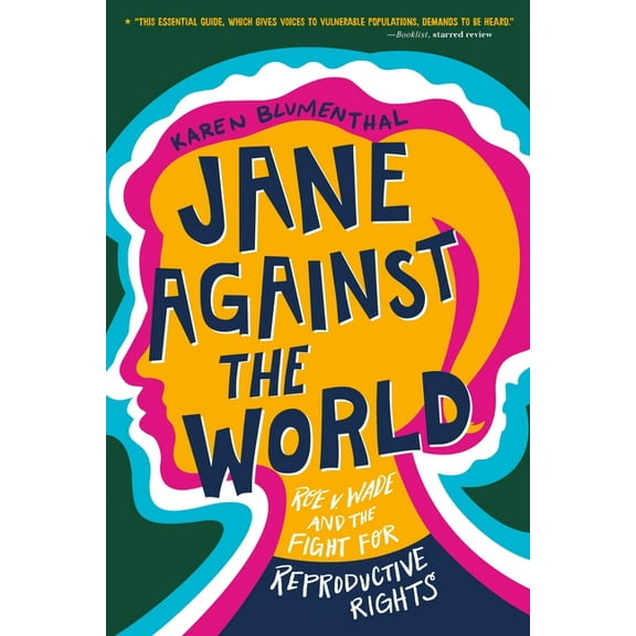 Jane Against the World: Roe V. Wade and the Fight for Reproductive Rights, (Paperback)