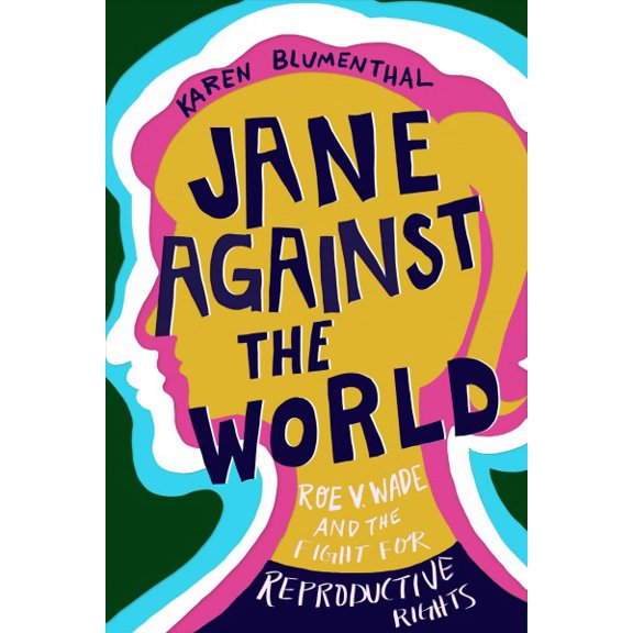 Pre-Owned Jane Against the World: Roe V. Wade and the Fight for Reproductive Rights (Hardcover) 1626721653 9781626721654