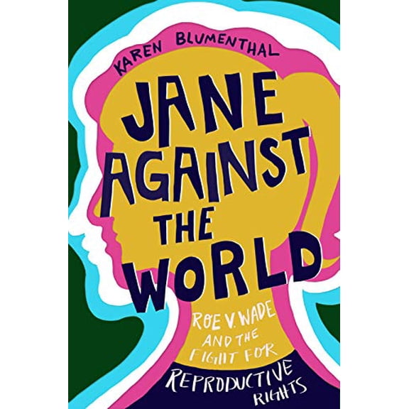 Pre-Owned Jane Against the World: Roe V. Wade and the Fight for Reproductive Rights (Hardcover) 1626721653 9781626721654