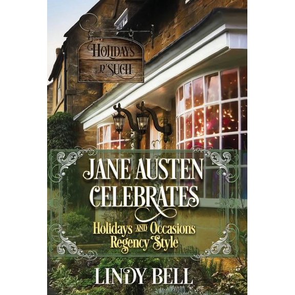 Jane Austen Celebrates: Holidays and Occasions Regency Style, (Hardcover)