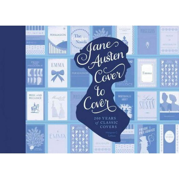 Jane Austen Cover to Cover : 200 Years of Classic Book Covers (Hardcover)